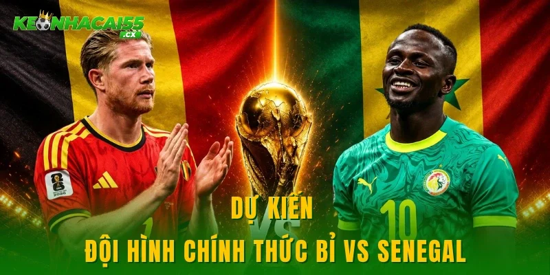 Dự kiến đội hình chính thức Bỉ vs Senegal